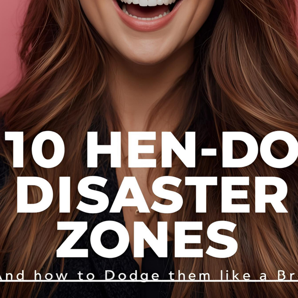 10 Hen Do Disaster Zones - And How to Dodge Them Like a Pro