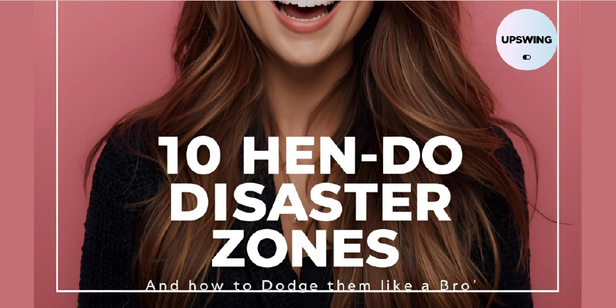 10 Hen Do Disaster Zones - And How to Dodge Them Like a Pro